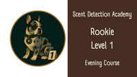 Scent Detection Academy - Rookie Level 1 - Evening Course with Sam Negus