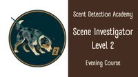 Scent Detection Academy - Scene Investigator Level 2 - Evening Course with Sam Negus